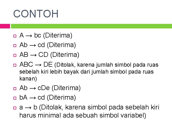 CONTOH A → bc (Diterima) Ab → cd (Diterima) AB → CD (Diterima) ABC