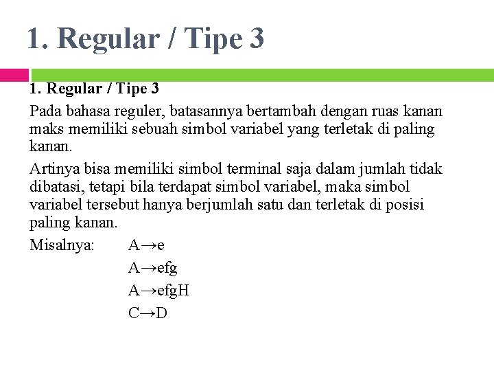 1. Regular / Tipe 3 Pada bahasa reguler, batasannya bertambah dengan ruas kanan maks