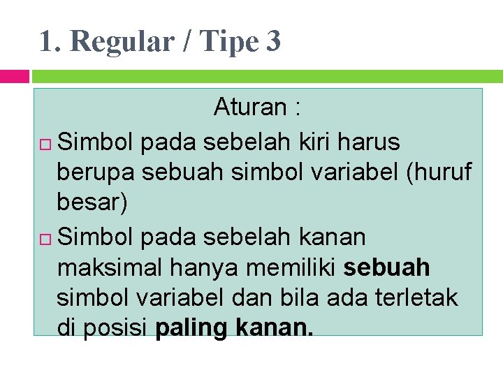 1. Regular / Tipe 3 Aturan : Simbol pada sebelah kiri harus berupa sebuah
