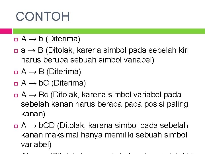 CONTOH A → b (Diterima) a → B (Ditolak, karena simbol pada sebelah kiri