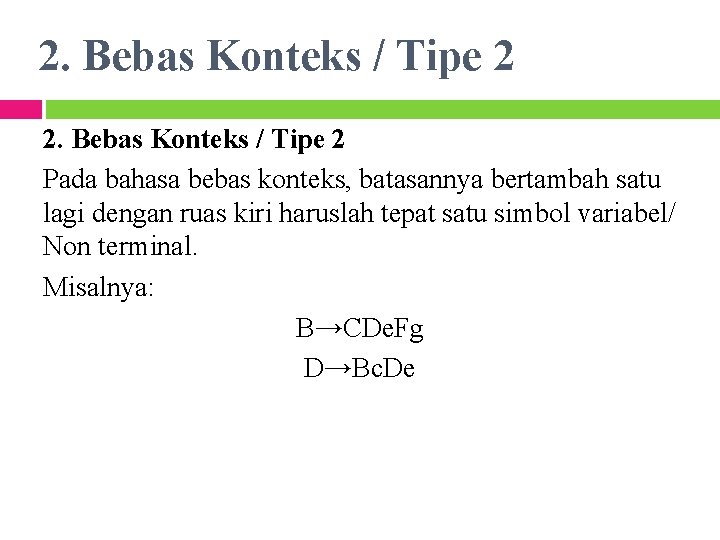 2. Bebas Konteks / Tipe 2 Pada bahasa bebas konteks, batasannya bertambah satu lagi