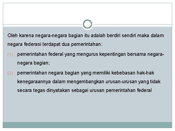 Oleh karena negara-negara bagian itu adalah berdiri sendiri maka dalam negara federasi terdapat dua