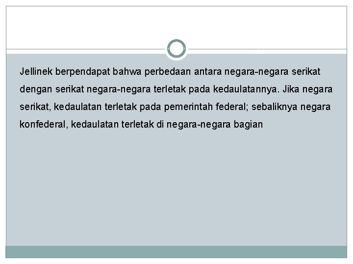 Jellinek berpendapat bahwa perbedaan antara negara-negara serikat dengan serikat negara-negara terletak pada kedaulatannya. Jika