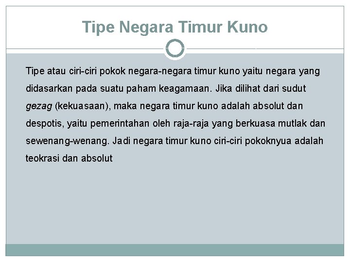 Tipe Negara Timur Kuno Tipe atau ciri-ciri pokok negara-negara timur kuno yaitu negara yang