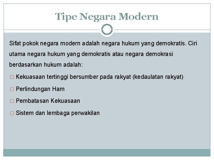 Tipe Negara Modern Sifat pokok negara modern adalah negara hukum yang demokratis. Ciri utama