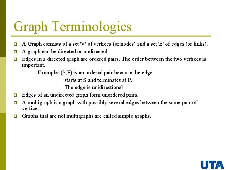 Graph Terminologies p p p A Graph consists of a set 'V' of vertices