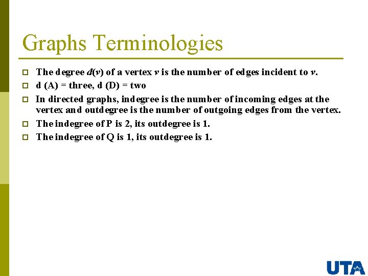 Graphs Terminologies p p p The degree d(v) of a vertex v is the