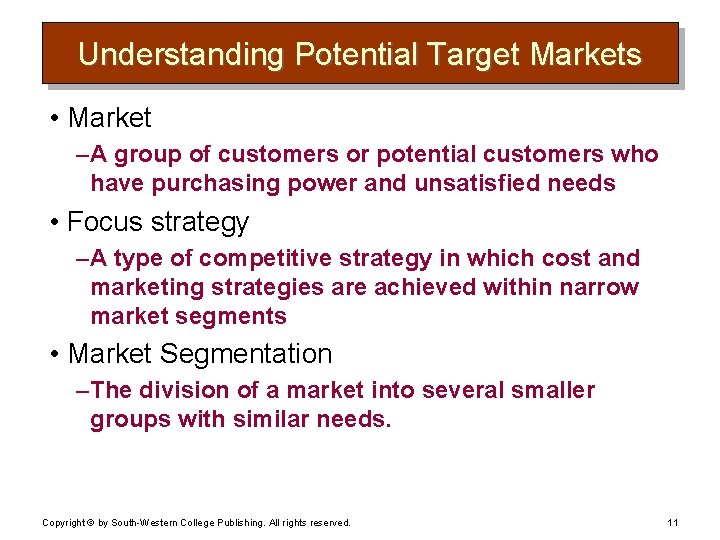 Understanding Potential Target Markets • Market – A group of customers or potential customers