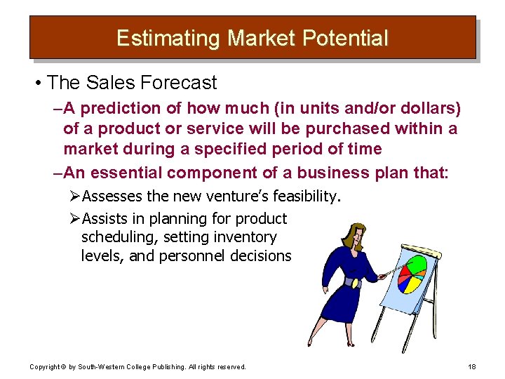 Estimating Market Potential • The Sales Forecast – A prediction of how much (in