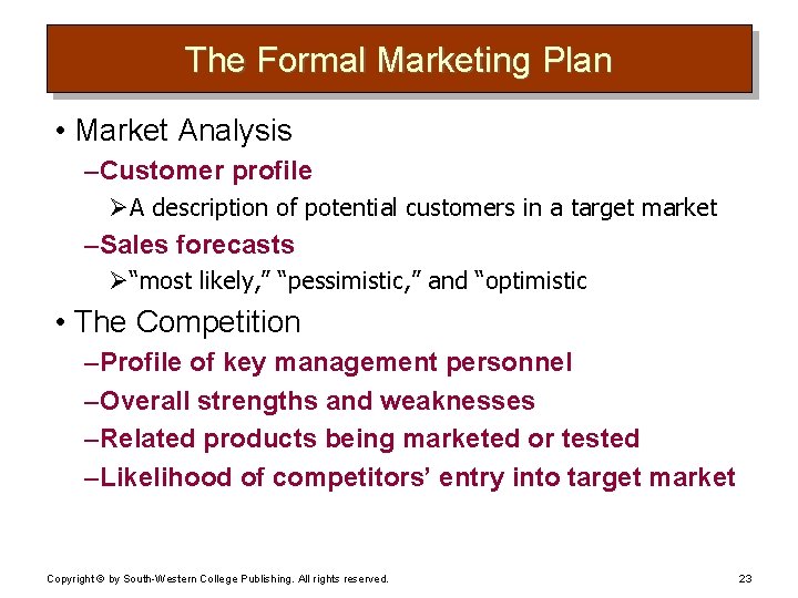 The Formal Marketing Plan • Market Analysis – Customer profile ØA description of potential