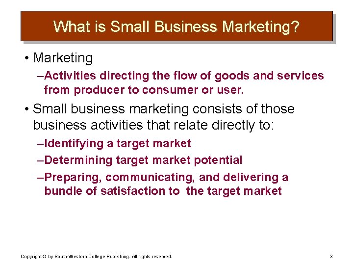 What is Small Business Marketing? • Marketing – Activities directing the flow of goods