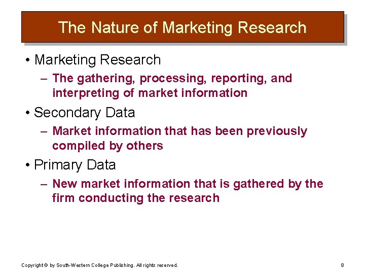 The Nature of Marketing Research • Marketing Research – The gathering, processing, reporting, and
