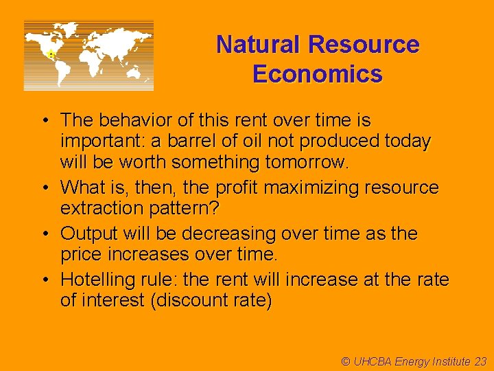 Natural Resource Economics • The behavior of this rent over time is important: a