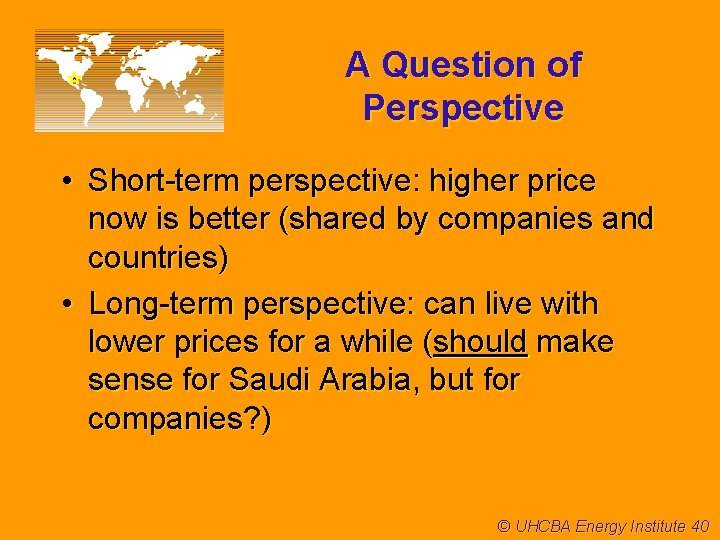 A Question of Perspective • Short-term perspective: higher price now is better (shared by