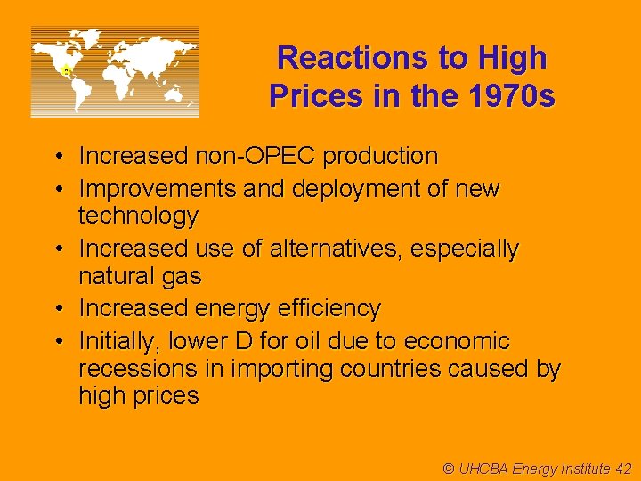 Reactions to High Prices in the 1970 s • Increased non-OPEC production • Improvements