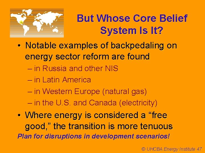 But Whose Core Belief System Is It? • Notable examples of backpedaling on energy