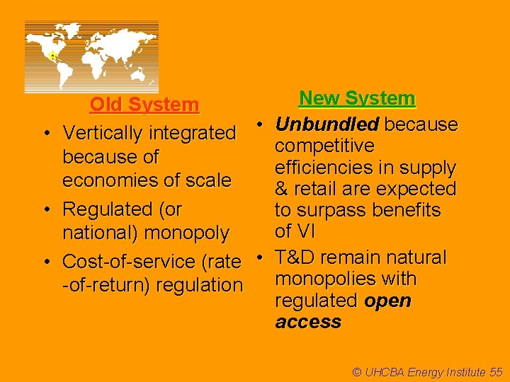 New System Old System • Vertically integrated • Unbundled because competitive because of efficiencies