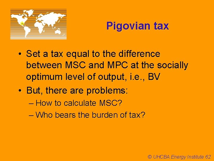 Pigovian tax • Set a tax equal to the difference between MSC and MPC
