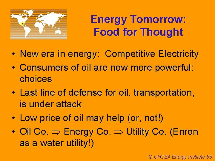 Energy Tomorrow: Food for Thought • New era in energy: Competitive Electricity • Consumers