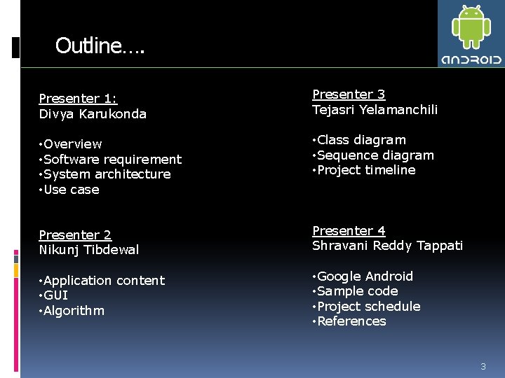 Outline…. Presenter 1: Divya Karukonda Presenter 3 Tejasri Yelamanchili • Overview • Software requirement