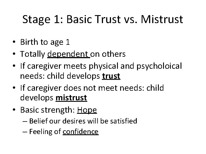 Stage 1: Basic Trust vs. Mistrust • Birth to age 1 • Totally dependent