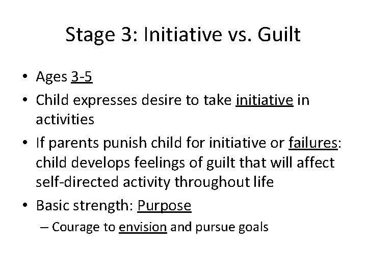 Stage 3: Initiative vs. Guilt • Ages 3 -5 • Child expresses desire to