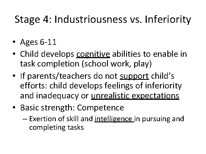 Stage 4: Industriousness vs. Inferiority • Ages 6 -11 • Child develops cognitive abilities