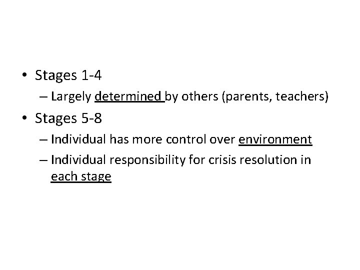  • Stages 1 -4 – Largely determined by others (parents, teachers) • Stages