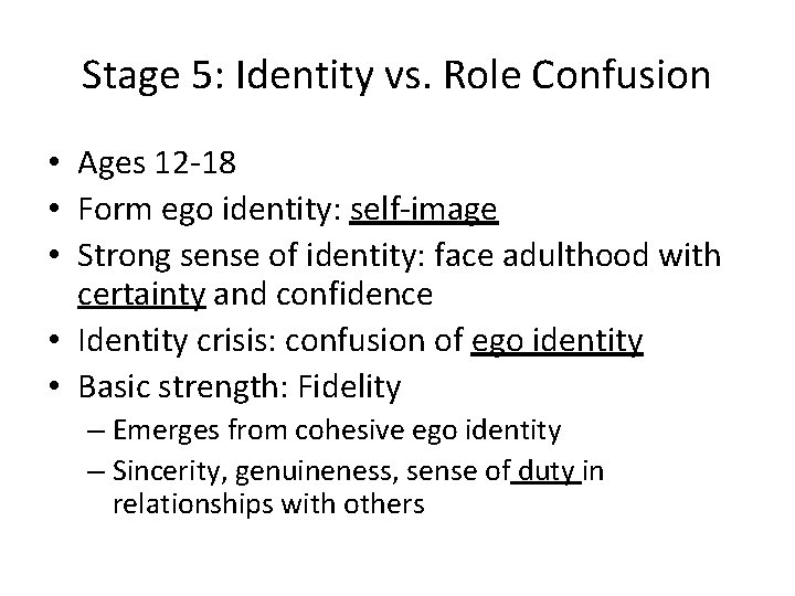 Stage 5: Identity vs. Role Confusion • Ages 12 -18 • Form ego identity: