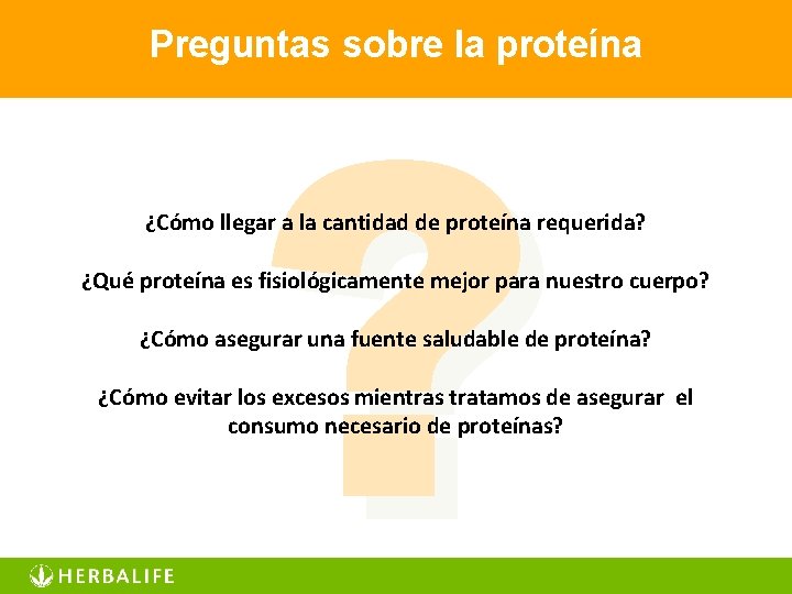 ? Preguntas sobre la proteína ¿Cómo llegar a la cantidad de proteína requerida? ¿Qué