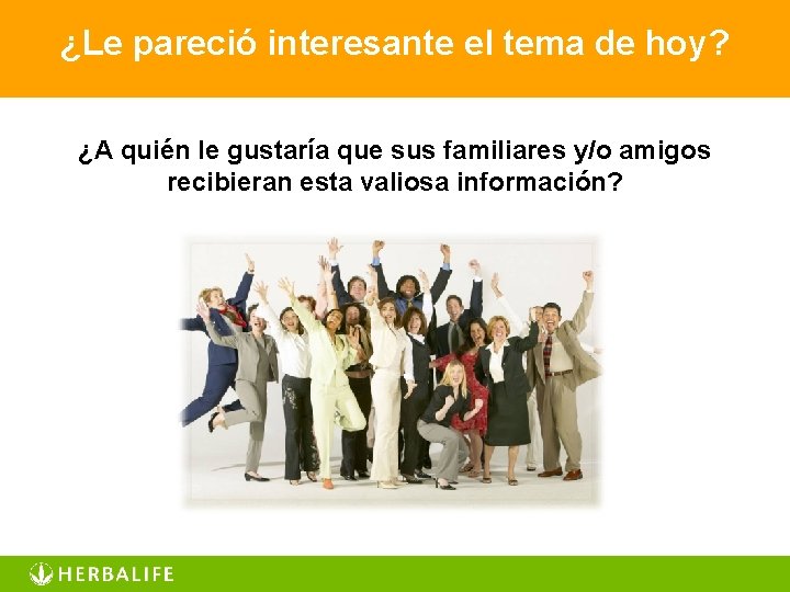 ¿Le pareció interesante el tema de hoy? ¿A quién le gustaría que sus familiares