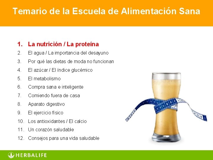 Temario de la Escuela de Alimentación Sana 1. La nutrición / La proteína 2.