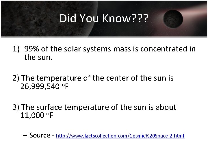 Did You Know? ? ? 1) 99% of the solar systems mass is concentrated
