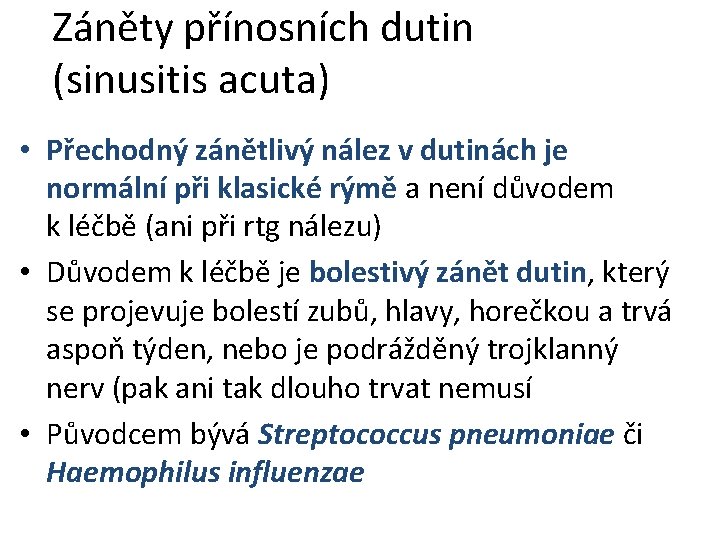 Záněty přínosních dutin (sinusitis acuta) • Přechodný zánětlivý nález v dutinách je normální při