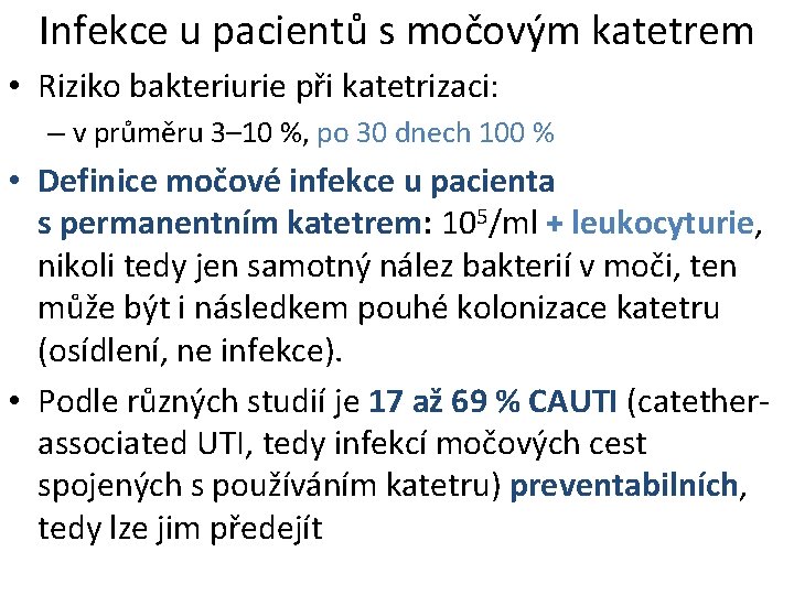 Infekce u pacientů s močovým katetrem • Riziko bakteriurie při katetrizaci: – v průměru