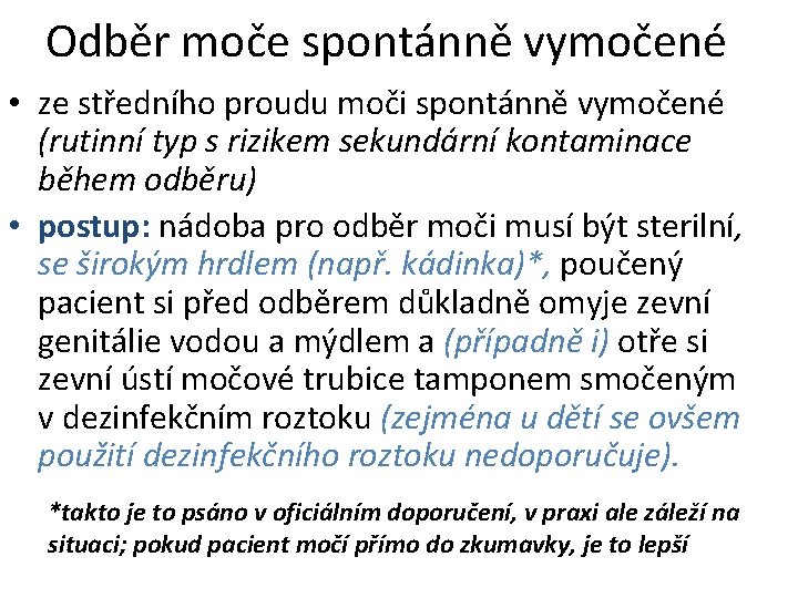 Odběr moče spontánně vymočené • ze středního proudu moči spontánně vymočené (rutinní typ s