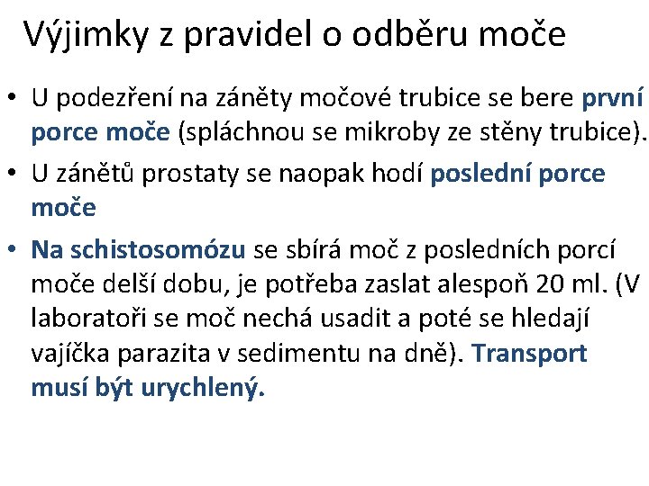 Výjimky z pravidel o odběru moče • U podezření na záněty močové trubice se