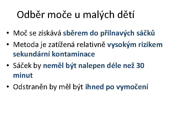 Odběr moče u malých dětí • Moč se získává sběrem do přilnavých sáčků •