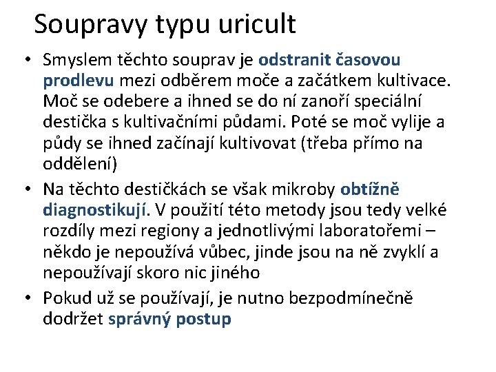 Soupravy typu uricult • Smyslem těchto souprav je odstranit časovou prodlevu mezi odběrem moče