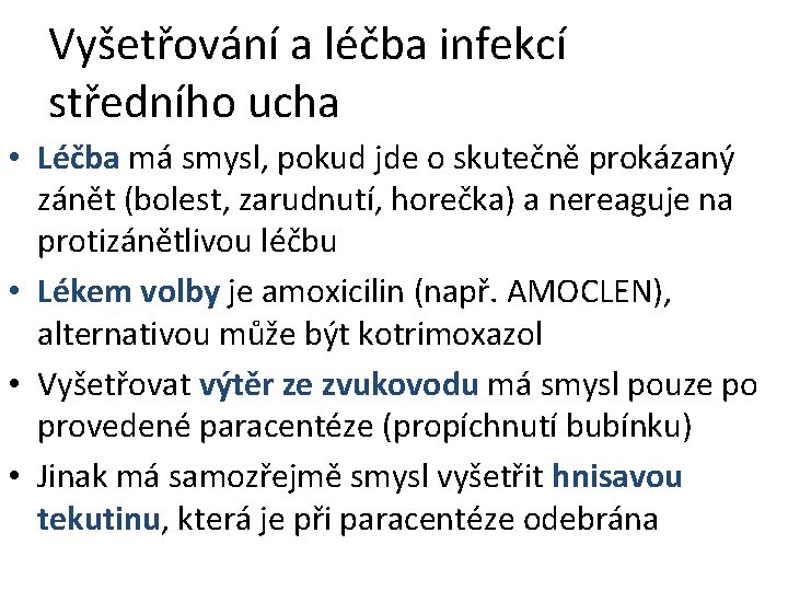 Vyšetřování a léčba infekcí středního ucha • Léčba má smysl, pokud jde o skutečně