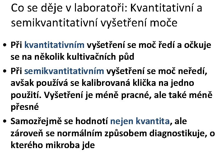 Co se děje v laboratoři: Kvantitativní a semikvantitativní vyšetření moče • Při kvantitativním vyšetření