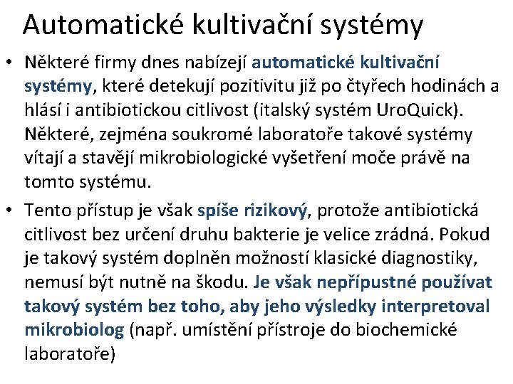 Automatické kultivační systémy • Některé firmy dnes nabízejí automatické kultivační systémy, které detekují pozitivitu
