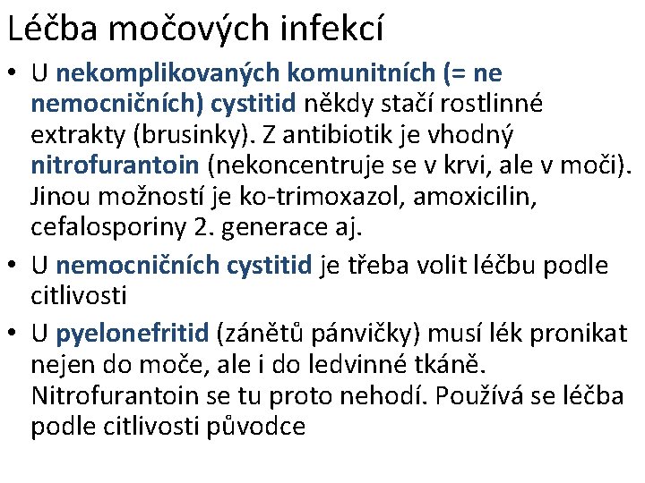 Léčba močových infekcí • U nekomplikovaných komunitních (= ne nemocničních) cystitid někdy stačí rostlinné