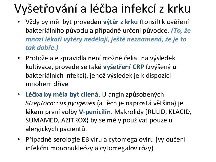 Vyšetřování a léčba infekcí z krku • Vždy by měl být proveden výtěr z