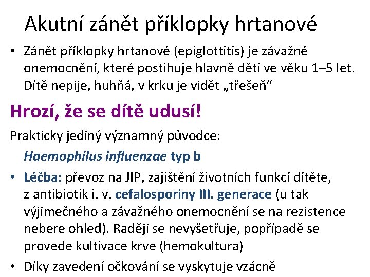 Akutní zánět příklopky hrtanové • Zánět příklopky hrtanové (epiglottitis) je závažné onemocnění, které postihuje