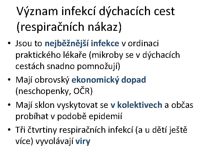 Význam infekcí dýchacích cest (respiračních nákaz) • Jsou to nejběžnější infekce v ordinaci praktického