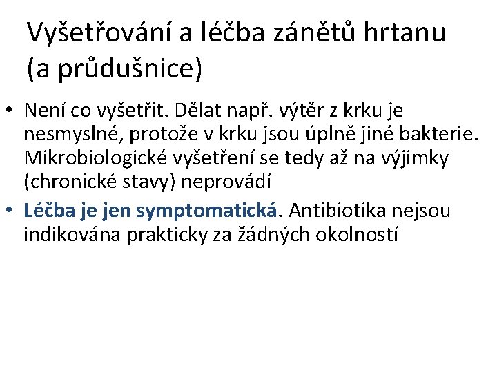 Vyšetřování a léčba zánětů hrtanu (a průdušnice) • Není co vyšetřit. Dělat např. výtěr