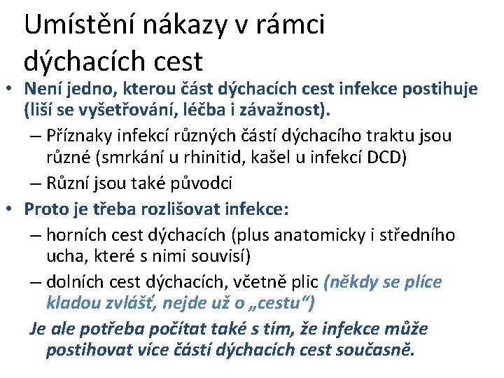 Umístění nákazy v rámci dýchacích cest • Není jedno, kterou část dýchacích cest infekce