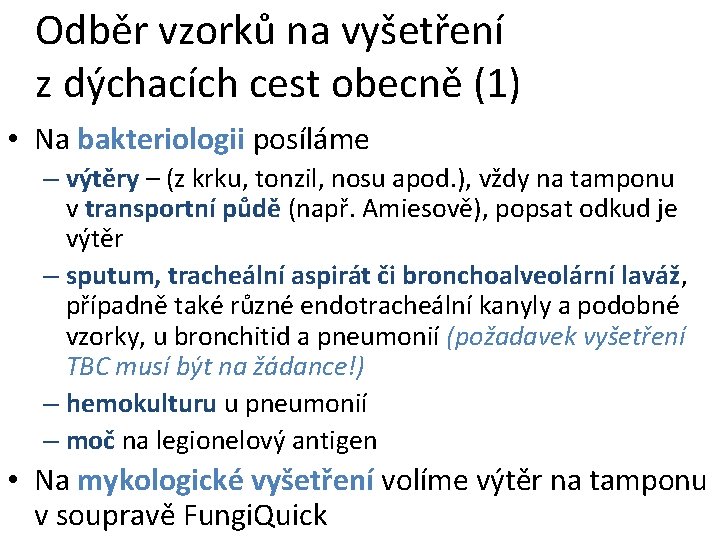 Odběr vzorků na vyšetření z dýchacích cest obecně (1) • Na bakteriologii posíláme –