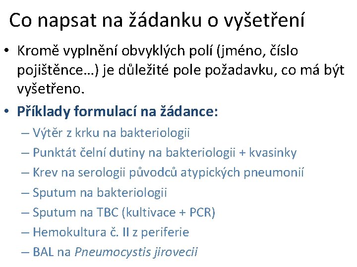 Co napsat na žádanku o vyšetření • Kromě vyplnění obvyklých polí (jméno, číslo pojištěnce…)